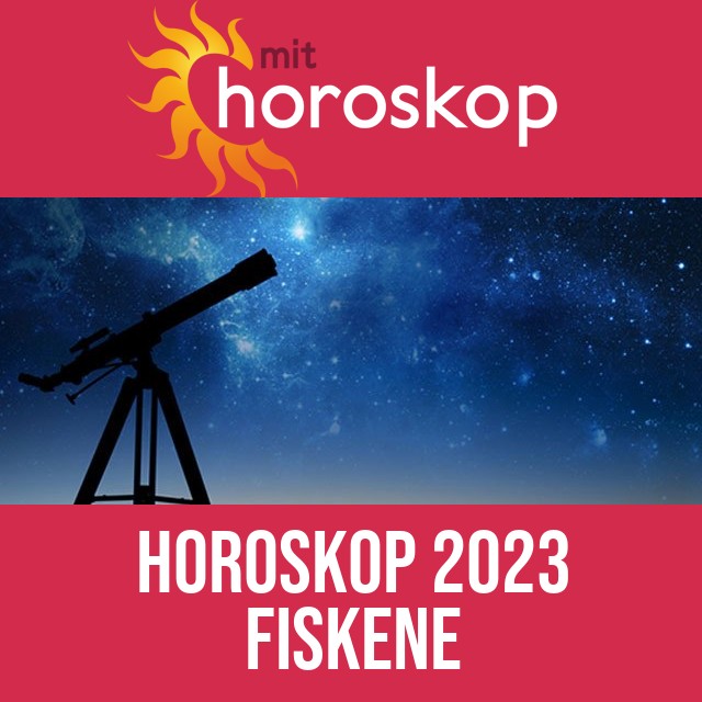 Fiskene: Horoskop 2023