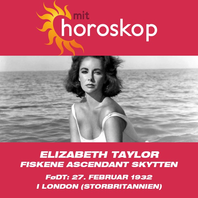 Oplev Elizabeth Taylors astrologiske profil som Fisk.