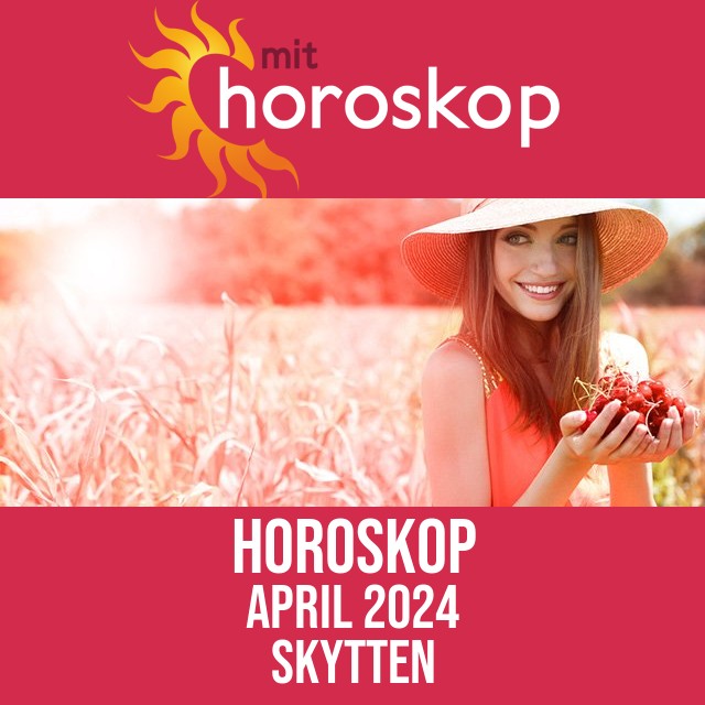 Skytten: Horoskop April 2024