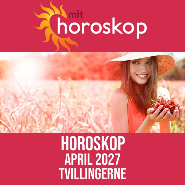 Tvillingerne: Horoskop April 2027