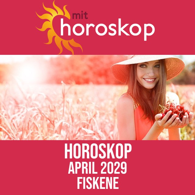 Fiskene: Horoskop April 2029