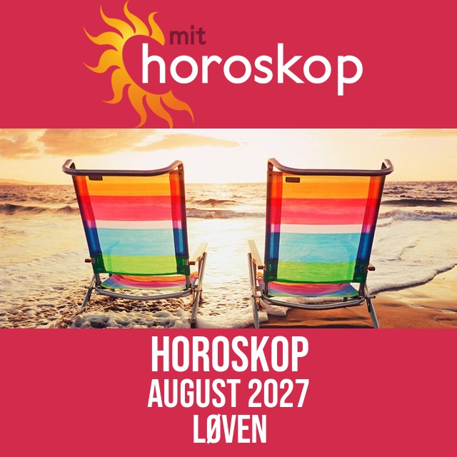 Løven: Horoskop August 2027