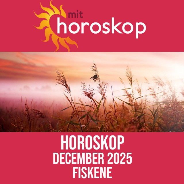 Fiskene: Horoskop December 2025