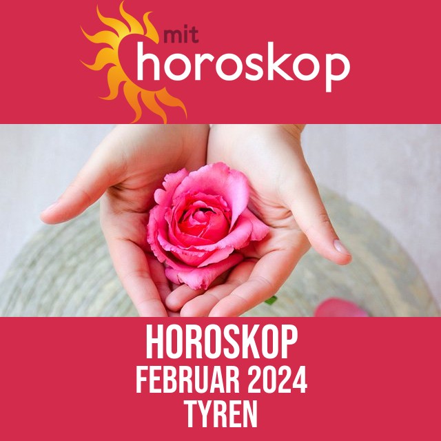 Tyren: Horoskop  Februar 2024