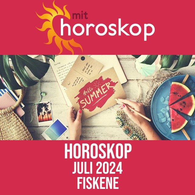 Fiskene: Horoskop Juli 2024