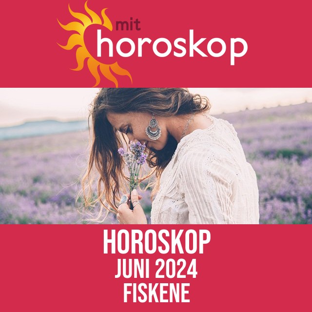 Fiskene: Horoskop Juni 2024