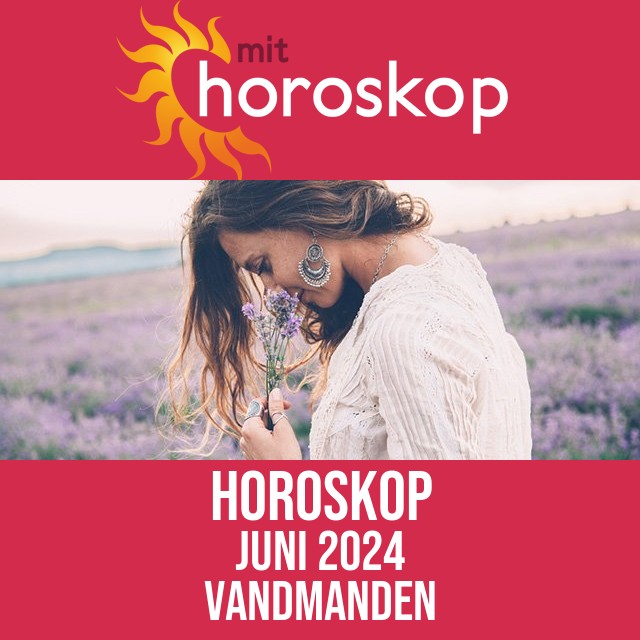 Vandmanden: Horoskop Juni 2024