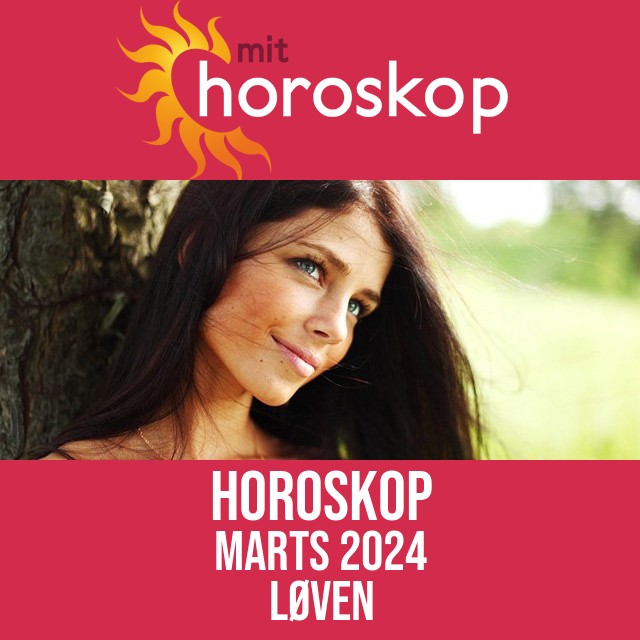 Løven: Horoskop Marts 2024