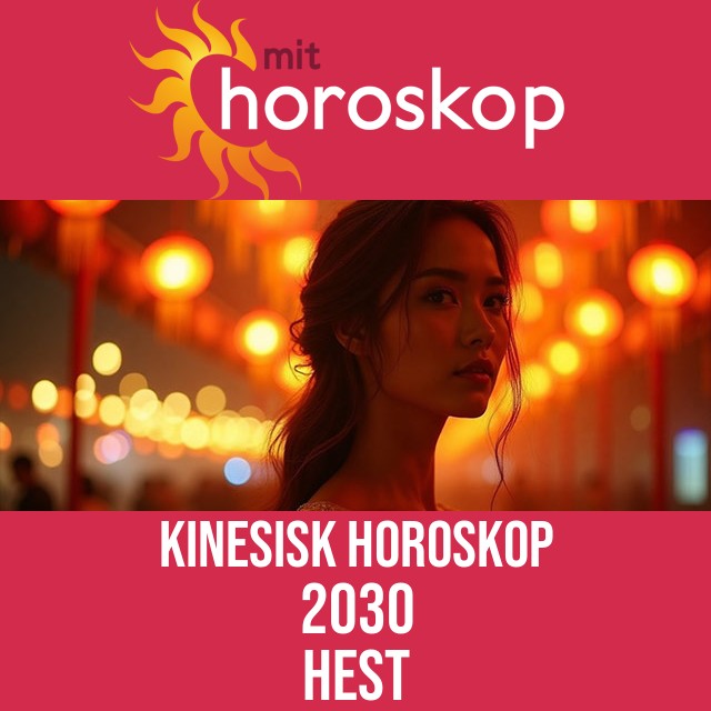 Kinesisk Horoskop for Hesten 2030