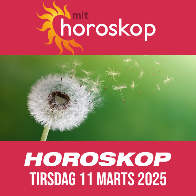 Daglig horoskop for Tirsdag 11 Marts 2025