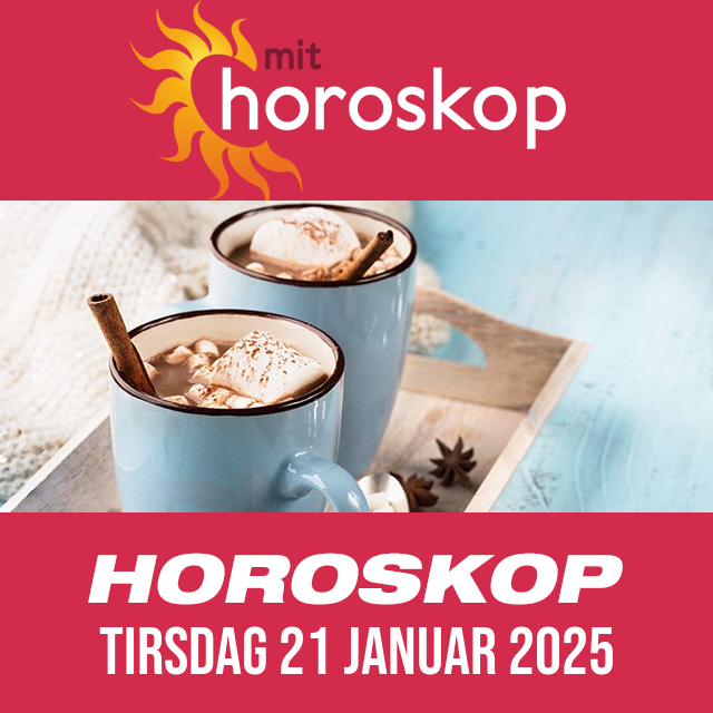 Daglig horoskop for Tirsdag 21 Januar 2025