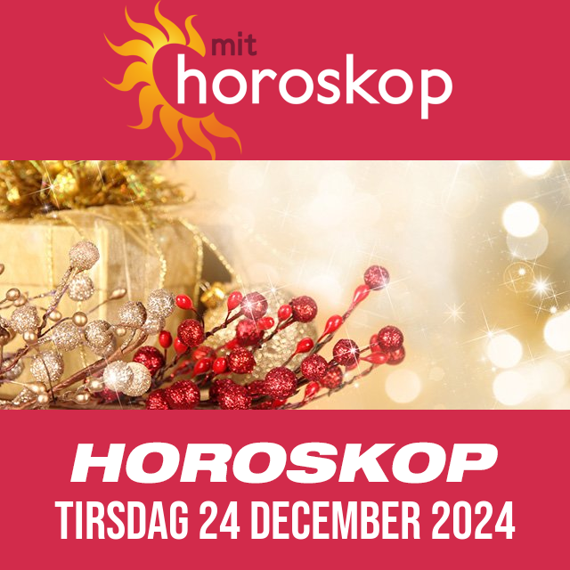 Daglig horoskop for Tirsdag 24 December 2024