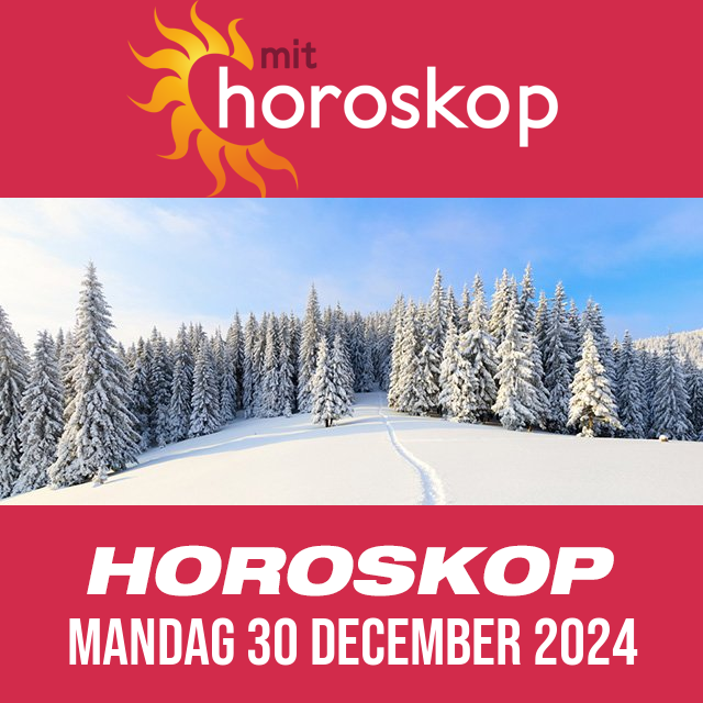 Daglig horoskop for Mandag 30 December 2024